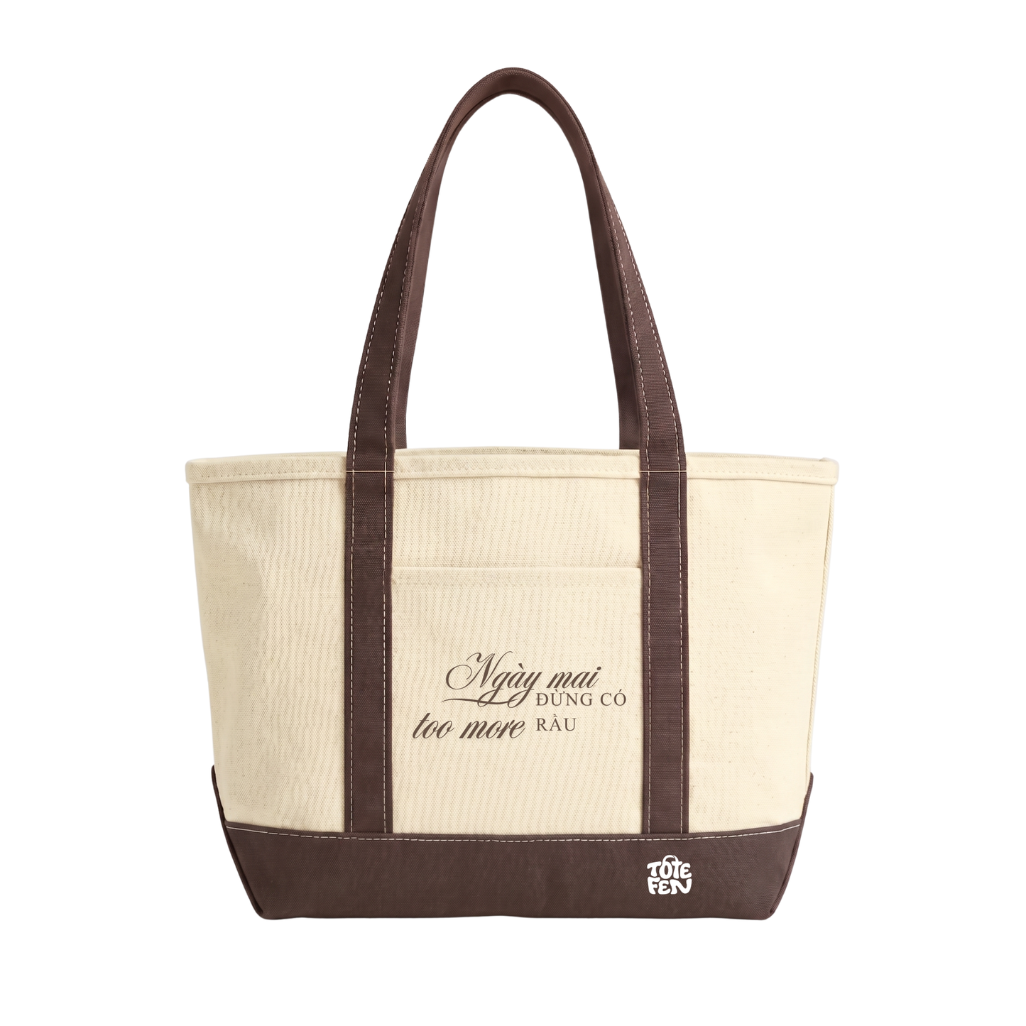 Nâu Tan Tote Fen "Too More Rầu"
